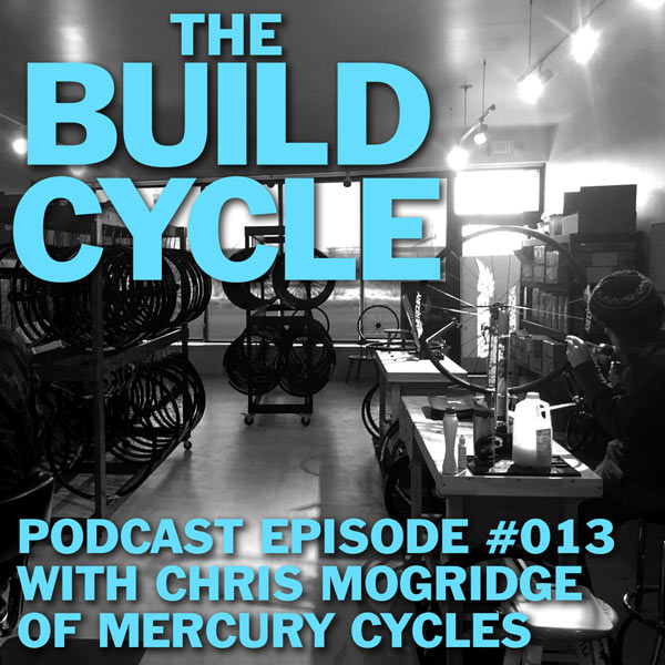 The Build Cycle Podcast: Episode #013 – Mercury Cycle’s Chris Mogridge