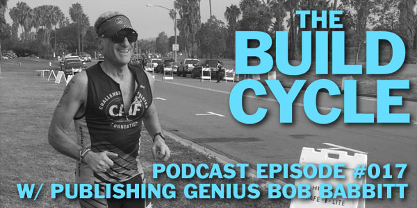 The Build Cycle Podcast: Episode #017 – Publishing genius Bob Babbitt